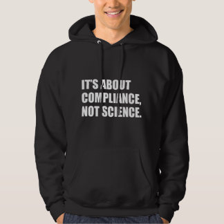 Veste À Capuche It's About Compliance, Not Science 