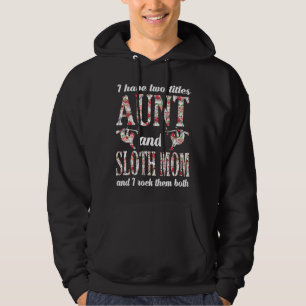 Veste À Capuche J'Ai Deux Titres Tante Et Sloth Mama Et J'Envie De