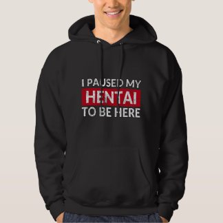 Veste À Capuche J'ai mis mon hentai en pause pour être ici - Drôle