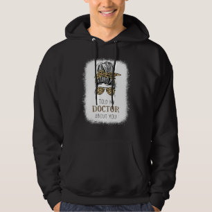 Veste À Capuche J'Ai Parlé À Mon Médecin De Toi, Maudit Bun Cheeta