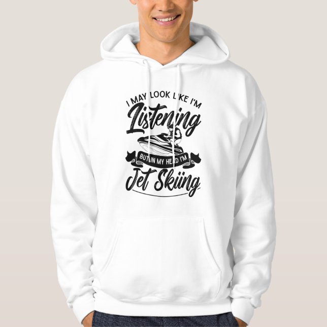 Veste À Capuche J'ai peut-être l'air d'écouter Jet Ski Jet Ski (Devant)