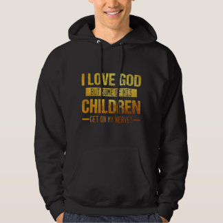 Veste À Capuche J'Aime Dieu Mais Certains De Ses Enfants Se Metten