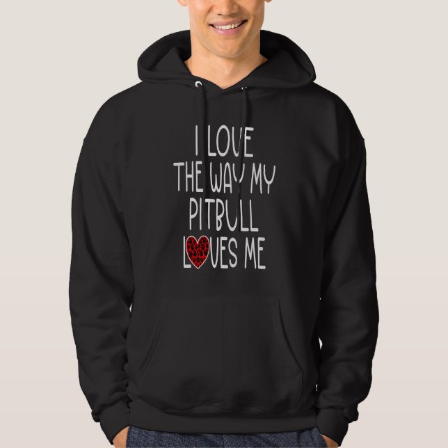 Veste À Capuche J'aime la façon dont mon Pitbull m'aime  Chien (Devant)