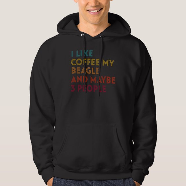 Veste À Capuche J'Aime Le Café Mon Chien Beagle Et Peut-Être 3 Per (Devant)