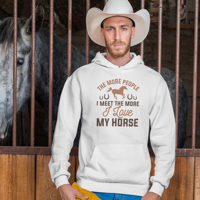 Veste À Capuche J'Aime Mon Cheval (The More People I Meet The More I Love My Horse Hoodie)