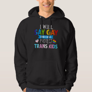 Veste À Capuche Je Dirai Gay Et Je Protégerai Les Enfants Trans Ra