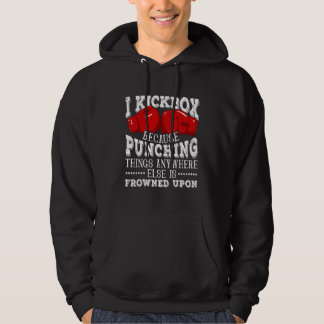 Veste À Capuche Je Kickbox Parce Que Punching Things Kickboxing