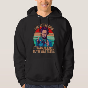 Veste À Capuche Je ne dis pas que c'était des Aliens, mais des Ali