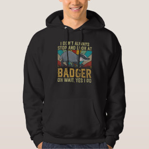 Veste À Capuche Je Ne M'Arrête Pas Toujours Et Regarde Badger Oh A