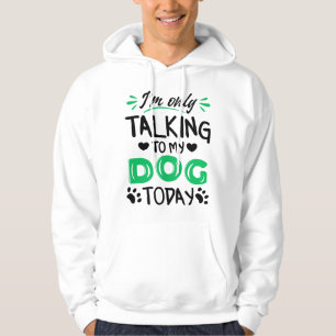 Veste À Capuche Je ne parle qu'à mon chien aujourd'hui
