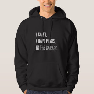 Veste À Capuche Je ne peux pas avoir de plans dans le garage
