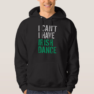 Veste À Capuche Je Ne Peux Pas Avoir Irlandais Danseur Irlandais