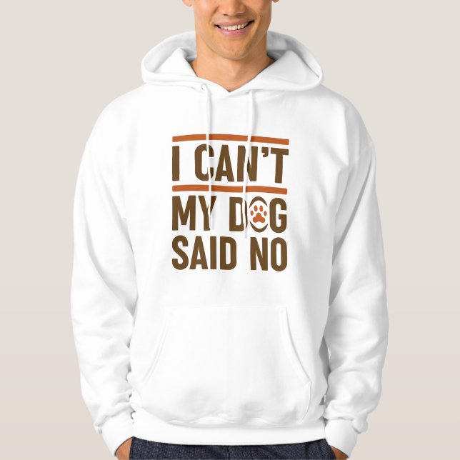 Veste À Capuche Je ne peux pas Mon chien a dit non (Devant)
