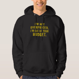 Veste À Capuche Je ne suis pas trop cher, je suis hors de votre bu