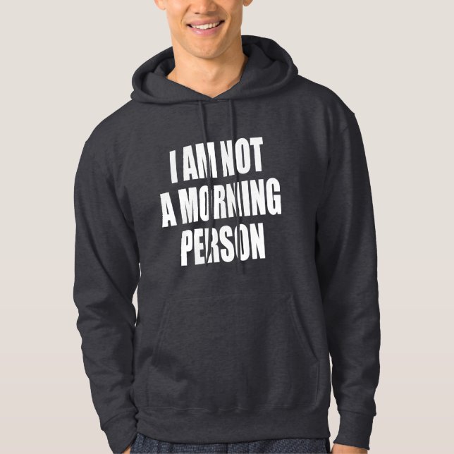 Veste À Capuche Je ne suis pas une personne matinale (Devant)