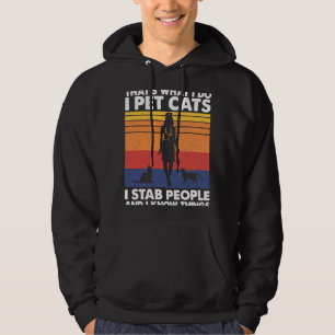 Veste À Capuche Je Pet Chats Je Stab Les Gens Et Je Connais Les Ch