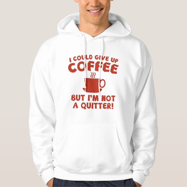 Veste À Capuche Je Pourrais Abandonner Le Café (Devant)