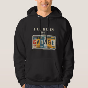 Veste À Capuche Je serai dans mon garage Mécanicien Auto Guy Auto