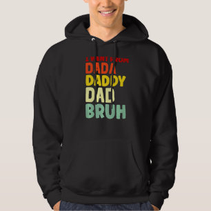 Veste À Capuche Je Suis Allé De Dada À Papa À Papa À Papa À Bruh P