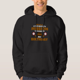 Veste À Capuche Je suis en mission secrète pour célébrer mon anniv