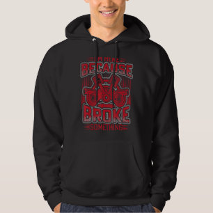 Veste À Capuche Je suis ici parce que vous avez cassé quelque chos