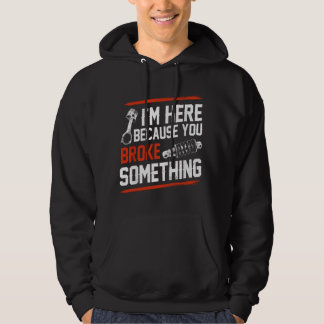 Veste À Capuche Je suis ici parce que vous avez cassé quelque chos