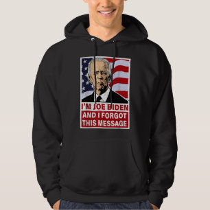 Veste À Capuche Je suis Joe Biden et j'ai oublié ce message drôle