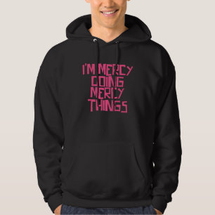 Veste À Capuche Je suis Mercy faisant des choses de Mercy