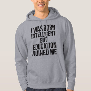 Veste À Capuche Je Suis Né Intelligent Mais L'Éducation M'A Ruiné