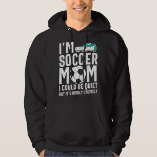 Veste À Capuche Je suis Soccer Maman Je pourrais être assez, mais