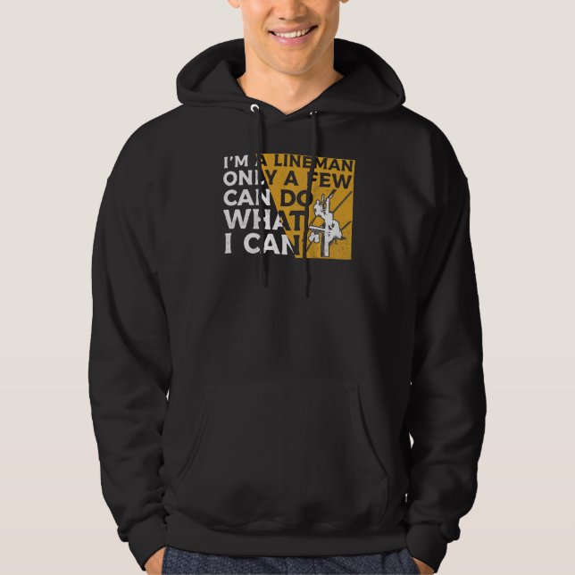 Veste À Capuche Je Suis Un Lineman Seulement Quelques-Uns Peuvent  (Devant)