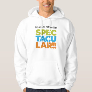Veste À Capuche Je suis un vrai homme et je suis SPECTACULAIRE ! D