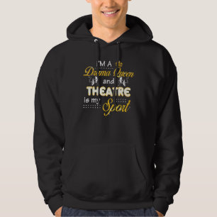 Veste À Capuche Je Suis Une Reine De Drame Et Le Théâtre Est Mon S