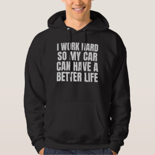 Veste À Capuche Je travaille dur pour que ma voiture puisse avoir