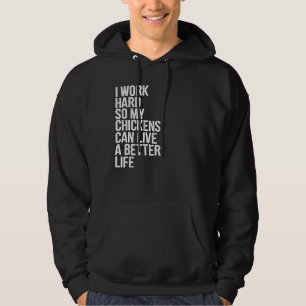 Veste À Capuche Je Travaille Dur Pour Que Mes Poulets Puissent Viv