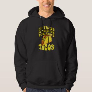Veste À Capuche Je Troquerais Ma Soeur Contre Des Tacos Je Troque