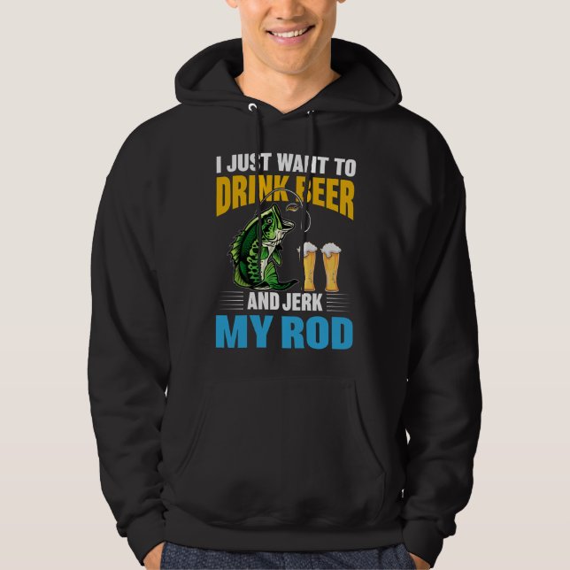 Veste À Capuche Je veux juste Boire de la bière et Jerk my Rod (Devant)