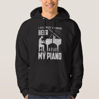 Veste À Capuche Je Veux Juste Boire De La Bière Et Jouer Mon Piano