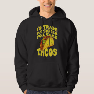 Veste À Capuche J'échangerais ma soeur contre des Tacos que j'écha