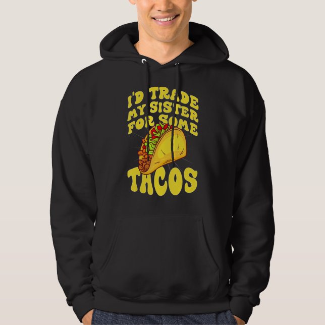 Veste À Capuche J'échangerais ma soeur contre des Tacos que j'écha (Devant)