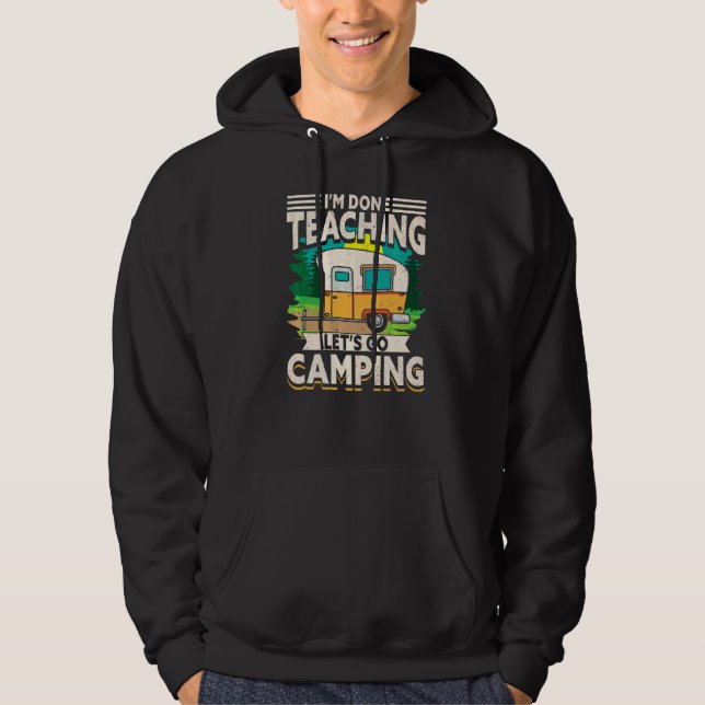 Veste À Capuche J'en ai fini de l'enseignement, allons en Camping (Devant)