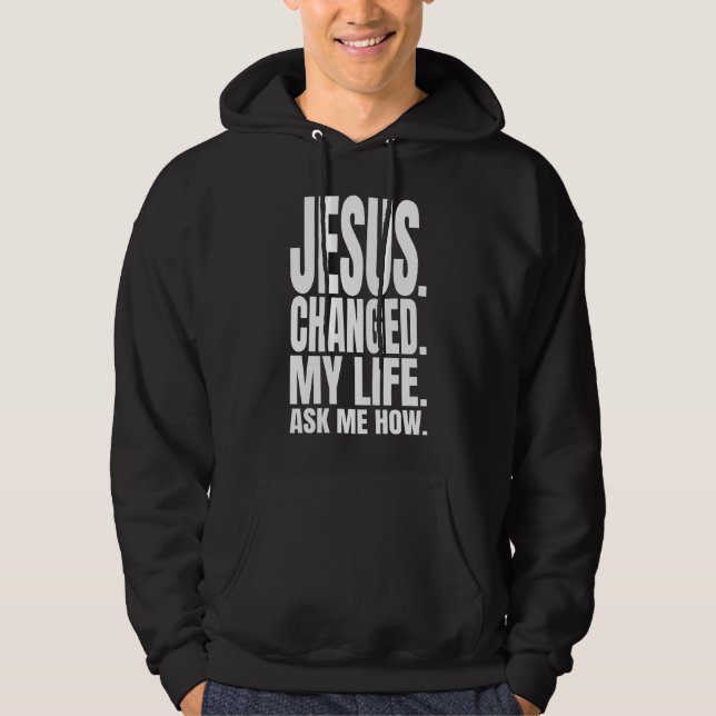 Veste À Capuche jésus a changé ma vie demandez-moi comment chrétie (Devant)