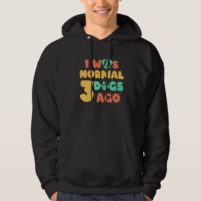 Veste À Capuche J'Étais Normal Il Y A Trois Chiens Adoption Animal (Devant)
