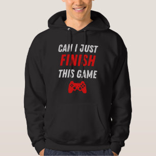 Veste À Capuche Jeux Vidéo amusant Puis-je juste finir ce jeu