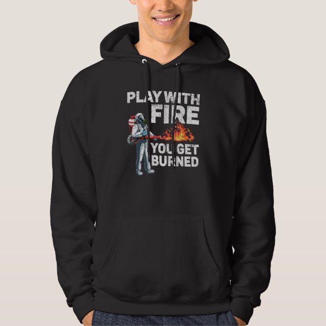 Veste À Capuche Jouer Avec Le Feu Vous Obtenez Brûlé Feu Flamethro (Devant)
