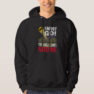 Veste À Capuche Joueur Je Dois Aller Jeux Vidéo J'Ai Besoin De Moi