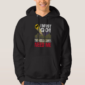 Veste À Capuche Joueur Je Dois Aller Jeux Vidéo J'Ai Besoin De Moi