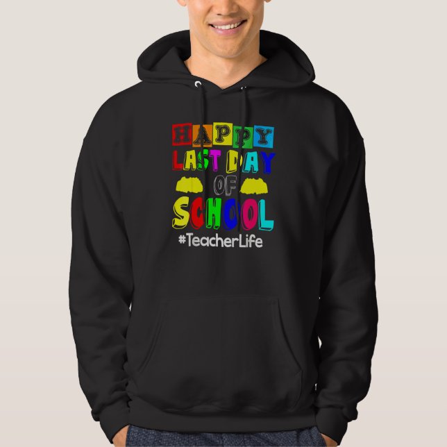 Veste À Capuche Joyeux Dernier Jour De L'Enseignant Vie 1 (Devant)