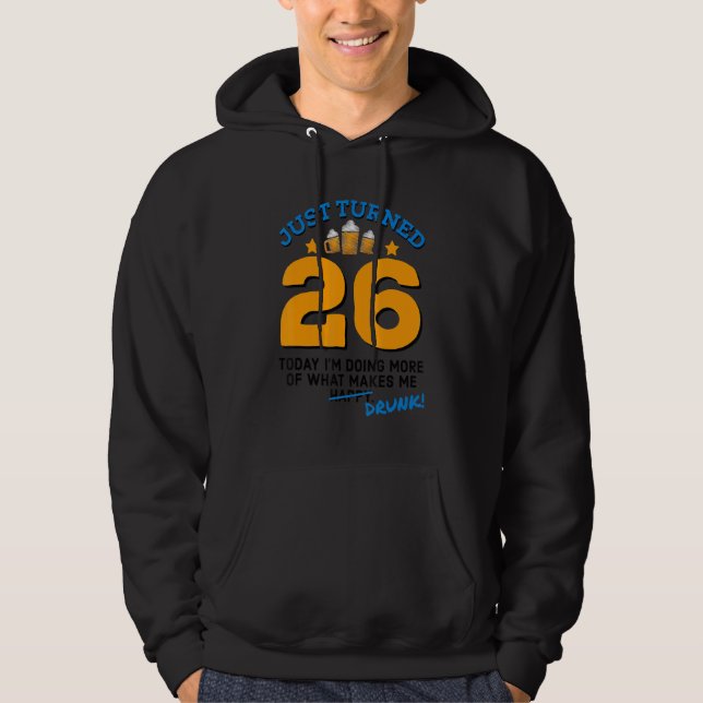 Veste À Capuche Juste Turned 26 Bière Boire 26e Anniversaire Drunk (Devant)