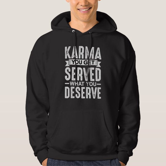 Veste À Capuche Karma On Vous Sert Ce Que Vous Méritez (Devant)